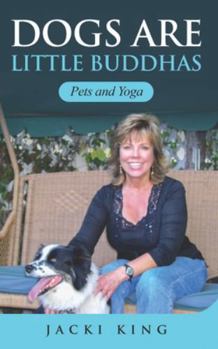 Paperback Dogs are Little Buddhas: Yoga and Pets Book