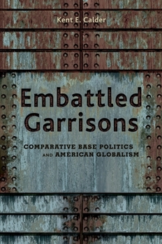Paperback Embattled Garrisons: Comparative Base Politics and American Globalism Book