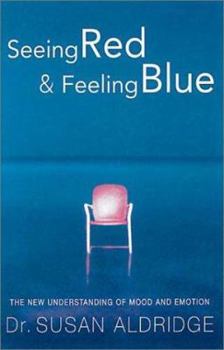 Paperback Seeing Red & Feeling Blue: The New Understanding of Mood and Emotion Book