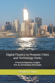 Paperback Digital Fluemcy to Promote Cities and Technology Parks: A Practical Preparation in Digital Tech, AI, and Emerging Technologies Book