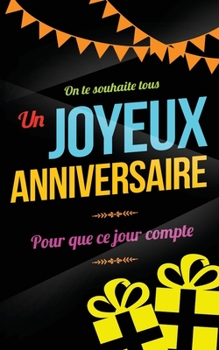 Joyeux anniversaire: Carte d'anniversaire: mini livre d'or (13x20cm) "Pour que ce jour compte" - Noir