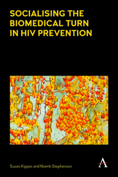 Hardcover Socialising the Biomedical Turn in HIV Prevention Book