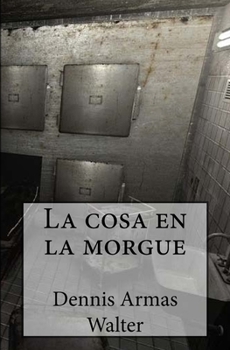 Paperback La cosa en la morgue [Spanish] Book