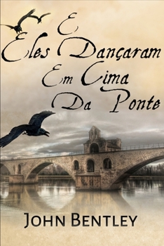 E Eles Dan�aram Em Cima Da Ponte: Edi��o impressa grande