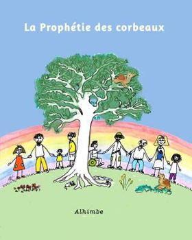 Paperback La Prophétie des corbeaux: Le conte de la nation Arc-en-ciel [French] Book