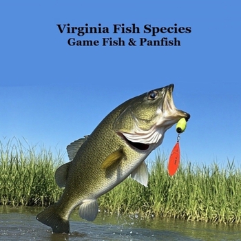 Virginia Game Fish and Panfish Species Kids Book: Great Book About the Different Types of Fish in Virginia