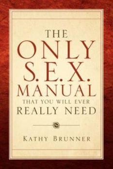 Paperback The Only S.E.X. Manual That You Will Ever Really Need Book
