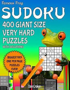 Paperback Famous Frog Sudoku 400 Giant Size Very Hard Puzzles Biggest 9 X 9 One Per Page Puzzles Ever!: A Giant Puzzle Series Book