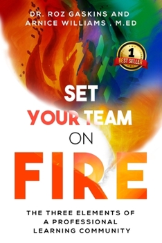 Paperback Set Your Team on Fire: The Three Elements of a Professional Learning Community Book