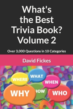 Paperback What's the Best Trivia Book? Volume 2: Over 3,000 Questions in 10 Categories Book