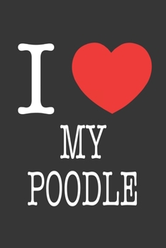 Paperback I Heart My Poodle Notebook: Lined Journal, 120 Pages, 6 x 9, Affordable Gift Journal Matte Finish Book