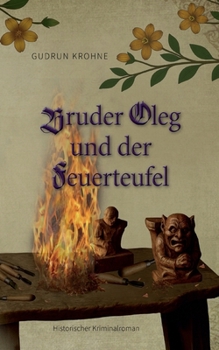 Bruder Oleg und der Feuerteufel: Historischer Kriminalroman (German Edition)