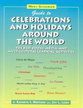 Paperback Neal-Schuman Guide to Celebrations and Holidays Around the World: The Best Books, Media, and Multicultural Learning Activities Book