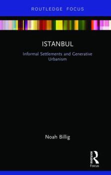 Hardcover Istanbul: Informal Settlements and Generative Urbanism Book