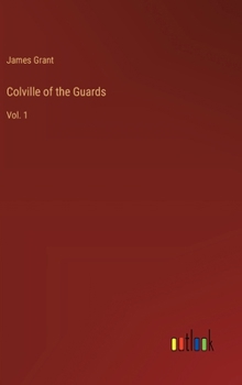 Colville of the Guards: Vol. 1