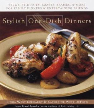 Hardcover Stylish One-Dish Dinners: Stews, Stir Fry, Family Dinners, and Entertaining Friends Book