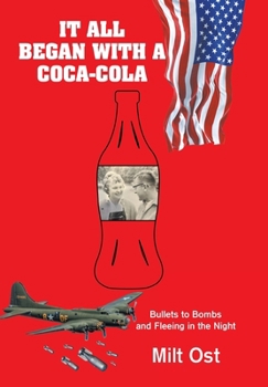 Hardcover It All Began with a Coca-Cola: Bullets to Bombs and Fleeing in the Night Book