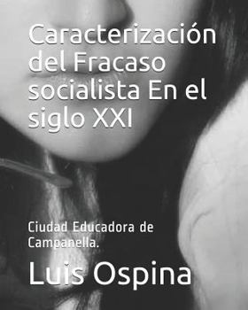 Paperback Caracterización del Fracaso socialista En el siglo XXI: Ciudad Educadora de Campanella. [Spanish] Book