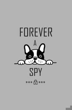 Paperback Forever A Spy: Personal Password Organizer and Internet Password Logbook Alphabetical To Protect Usernames and Passwords, Login and P Book