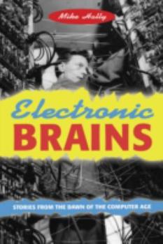 Hardcover Electronic Brains: Stories from the Dawn of the Computer Age Book