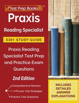 Paperback Praxis Reading Specialist 5301 Study Guide: Praxis Reading Specialist Test Prep and Practice Exam Questions [2nd Edition] Book