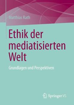 Paperback Ethik Der Mediatisierten Welt: Grundlagen Und Perspektiven [German] Book
