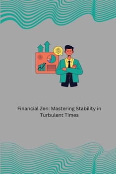 Paperback Financial Zen: Mastering Stability in Turbulent Times: A Balancing Act Book