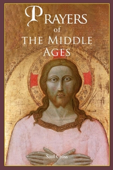 Paperback Prayers of the Middle Ages: The Spiritual Journey Through Medieval Christianity Book