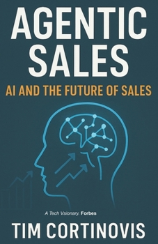 Paperback Agentic Sales: Stop Chasing Cold Leads and Let AI Agents Generate, Qualify, and Convert Your B2B Sales Pipeline 24/7 Book