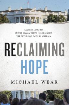 Hardcover Reclaiming Hope: Lessons Learned in the Obama White House about the Future of Faith in America Book