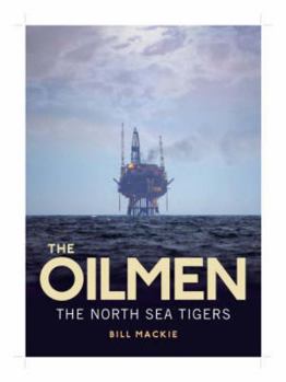 Paperback The Oilmen: The North Sea Tigers Book