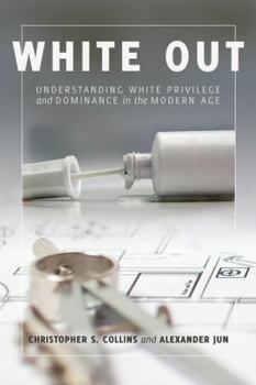 Paperback White Out: Understanding White Privilege and Dominance in the Modern Age Book