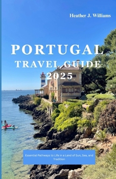 Paperback Moving to Portugal 2025: Essential Pathways to Life in a Land of Sun, Sea, and Tradition Book