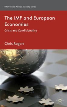 Hardcover The IMF and European Economies: Crisis and Conditionality Book