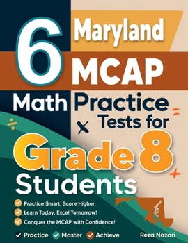 Paperback 6 Maryland MCAP Math Practice Tests for Grade 8 Students: A Complete Guide to Building Math Mastery and Excelling on the Maryland MCAP Test Book