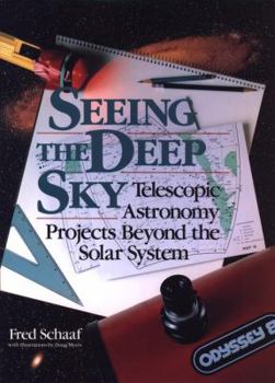 Hardcover Seeing the Deep Sky: Telescopic Astronomy Projects Beyond the Solar System Book