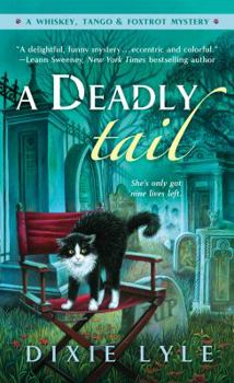 A Deadly Tail - Book #4 of the Whiskey, Tango & Foxtrot Mystery