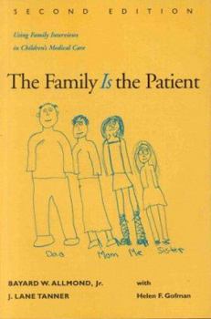 Hardcover The Family Is the Patient: Using Family Interviews in Children's Medical Care Book