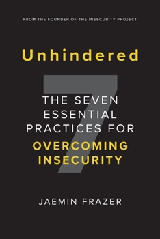 Paperback Unhindered. The Seven Essential Practices for Overcoming Insecurity Book