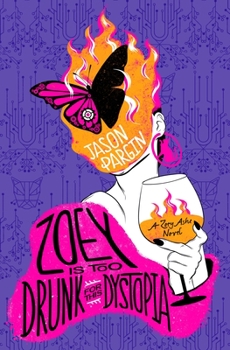 Zoey Is Too Drunk for This Dystopia (Zoey Ashe, 3) - Book #3 of the Zoey Ashe
