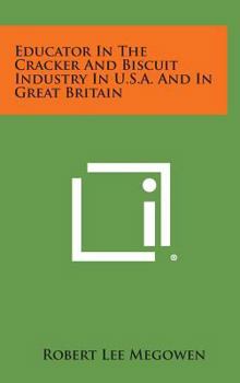 Hardcover Educator in the Cracker and Biscuit Industry in U.S.A. and in Great Britain Book