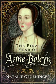Hardcover The Final Year of Anne Boleyn Book