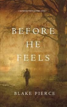 Before He Feels - Book #6 of the Mackenzie White