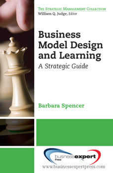 Paperback Business Model Design and Learning: A Strategic Guide Book