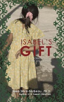 Paperback Isabel's Gift: A Story of Giving, Love, and Discovery Book