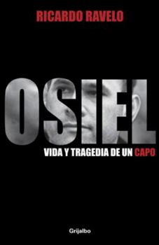 Paperback Osiel: Vida y Tragedia de un Capo [Spanish] Book