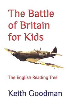 Paperback The Battle of Britain for Kids: The English Reading Tree Book