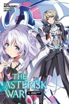 Paperback The Asterisk War, Vol. 10 (Light Novel): Conquering Dragons and Knights Book