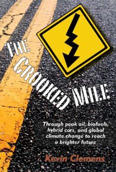 Mass Market Paperback The Crooked Mile: Through peak oil, biofuels, hybrid cars, and global climate change to reach a brighter future Book