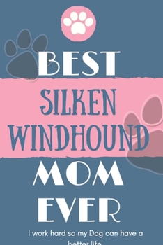 Best Silken Windhound Mom Ever Notebook Gift: Lined Notebook / Journal Gift, 120 Pages, 6x9, Soft Cover, Matte Finish